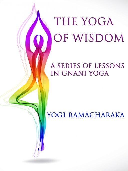 Title details for A Series of Lessons in Gnani Yoga by Yogi Ramacharaka - Available